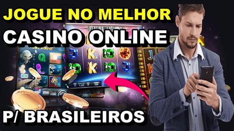 melhor casino online para brasileiros - melhores casas de cassino online